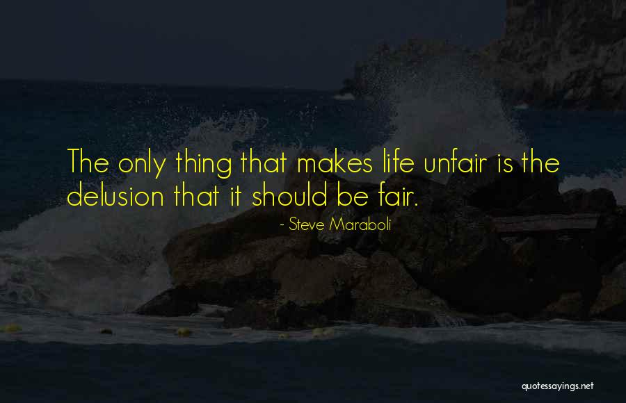 Unfair Quotes By Steve Maraboli