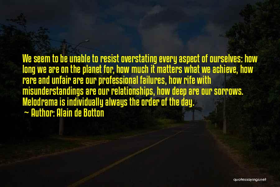 Unfair Relationships Quotes By Alain De Botton