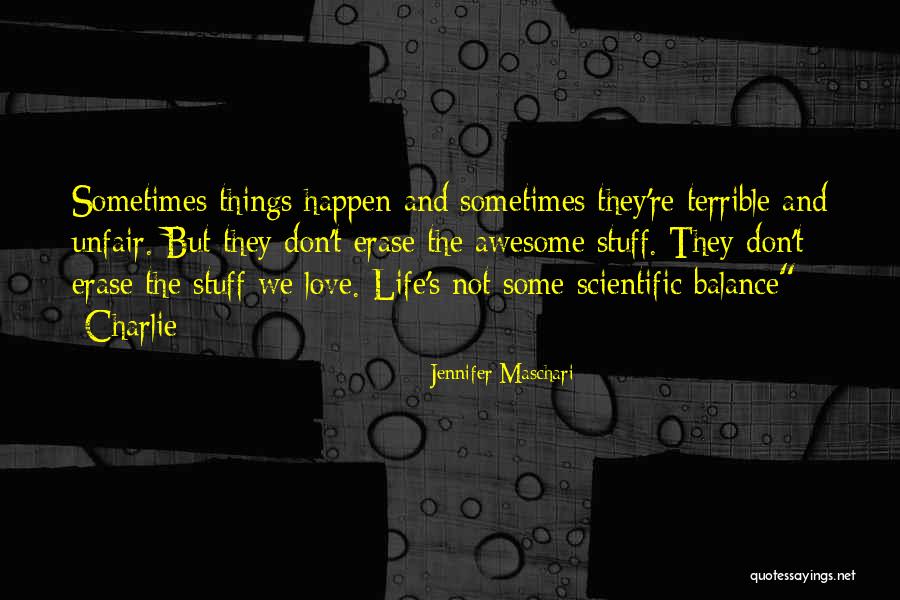 Unfair Things In Life Quotes By Jennifer Maschari Unfair Things In Life Quotes By Jennifer Maschari