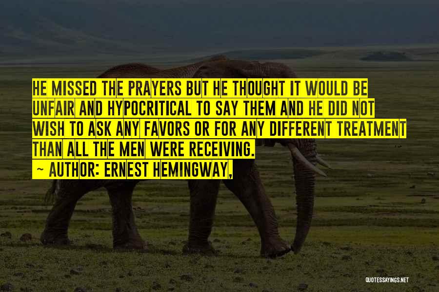 Unfair Treatment Quotes By Ernest Hemingway,