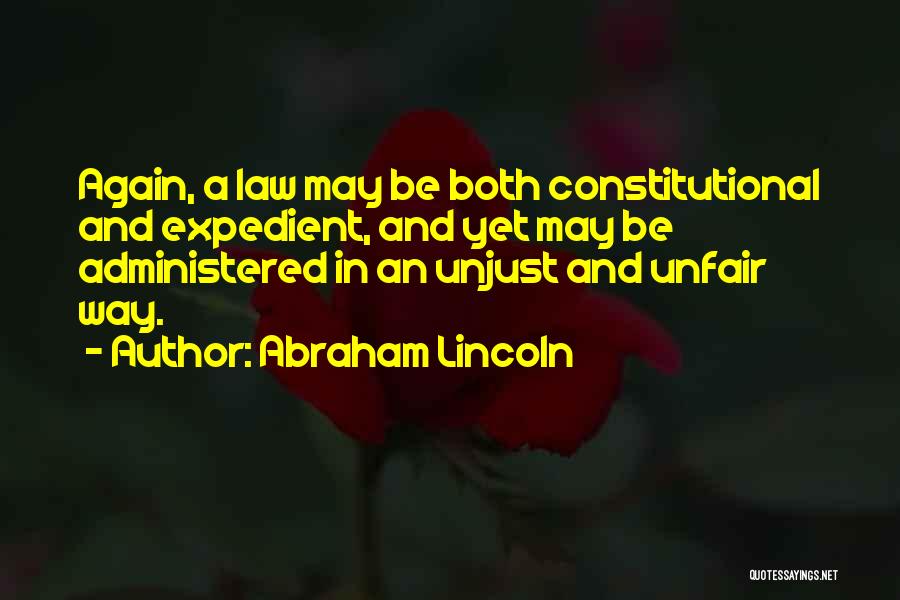 Unfair Unjust Quotes By Abraham Lincoln