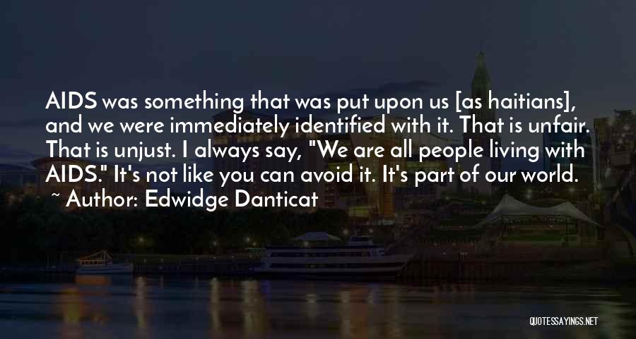 Unfair Unjust Quotes By Edwidge Danticat