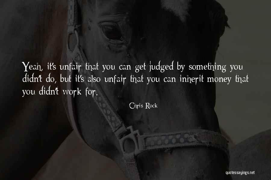 Unfair Work Quotes By Chris Rock Unfair Work Quotes By Chris Rock