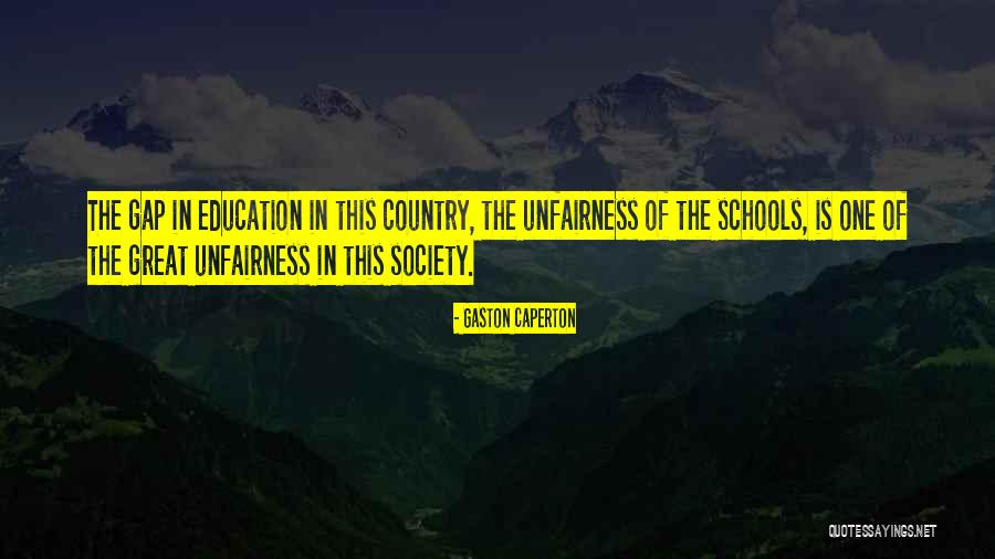 Unfairness Education Quotes By Gaston Caperton Unfairness Education Quotes By Gaston Caperton