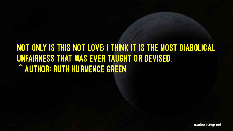 Unfairness In Love Quotes By Ruth Hurmence Green