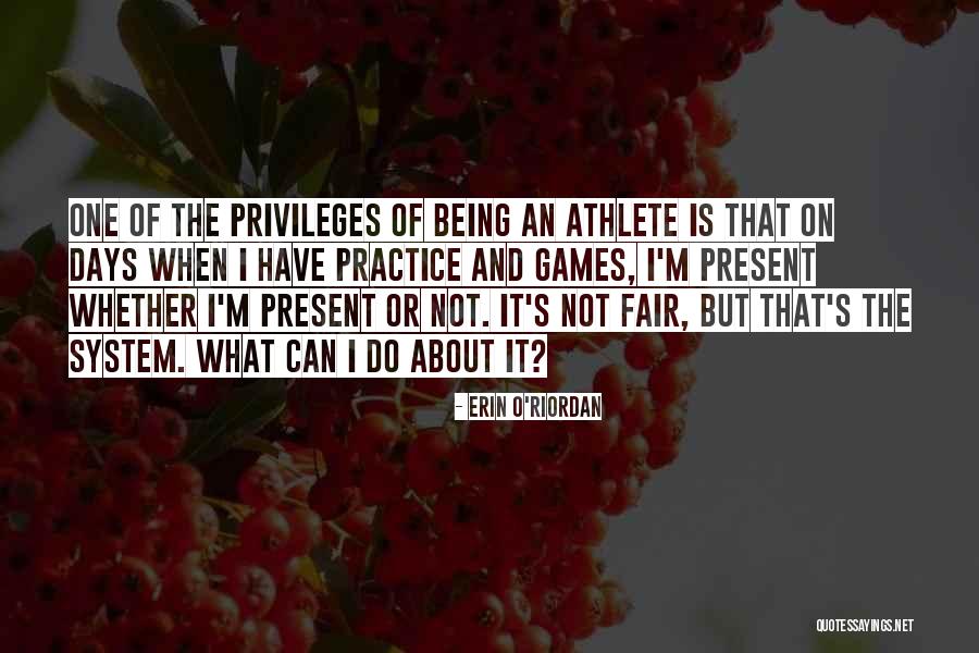 Unfairness In Sports Quotes By Erin O'Riordan