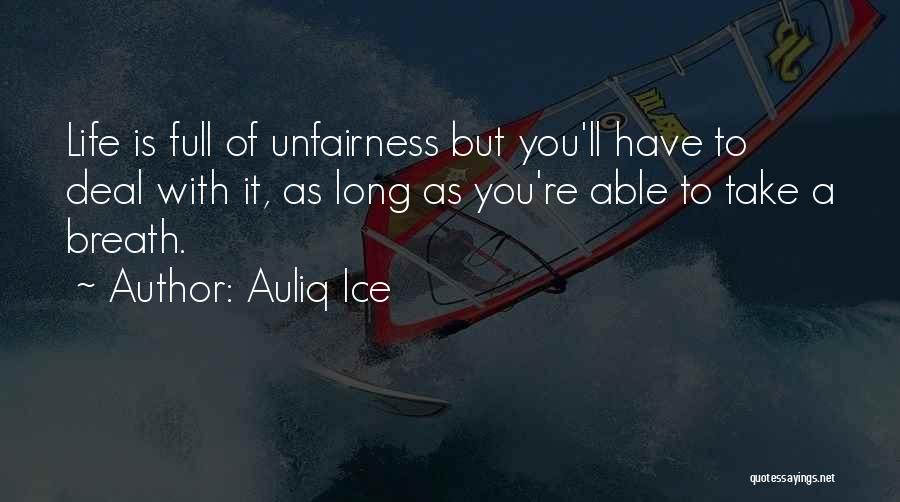 Unfairness Quotes By Auliq Ice