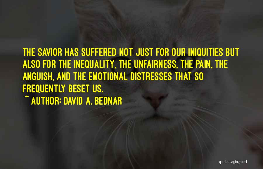 Unfairness Quotes By David A. Bednar