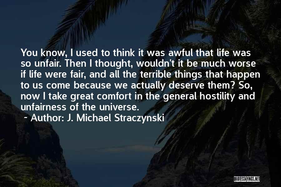 Unfairness Quotes By J. Michael Straczynski