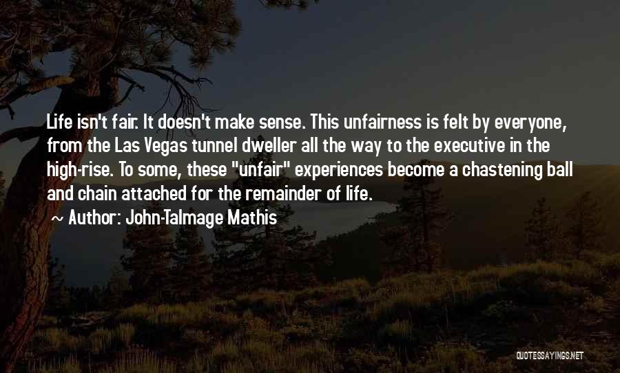 Unfairness Quotes By John-Talmage Mathis