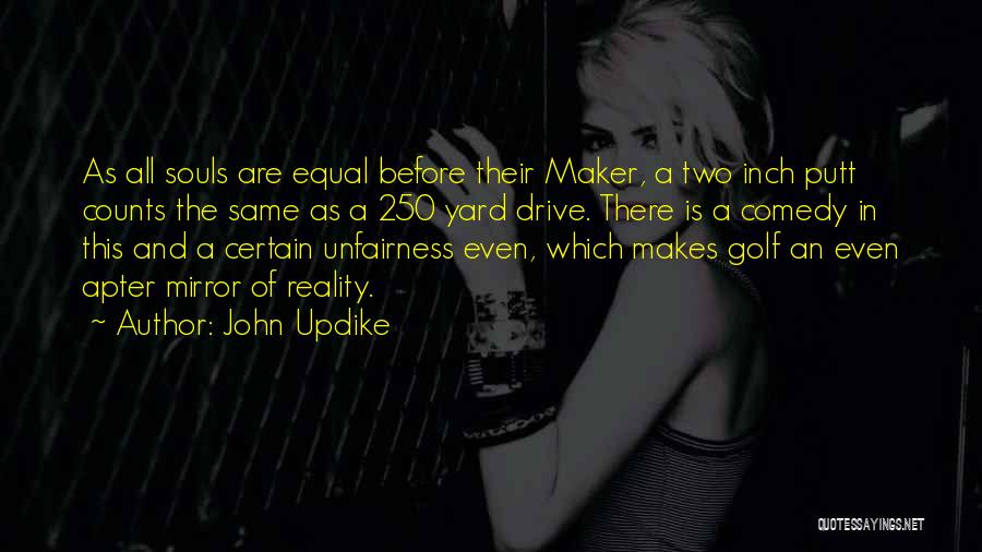 Unfairness Quotes By John Updike