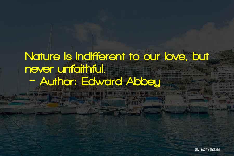 Unfaithful Love Quotes By Edward Abbey