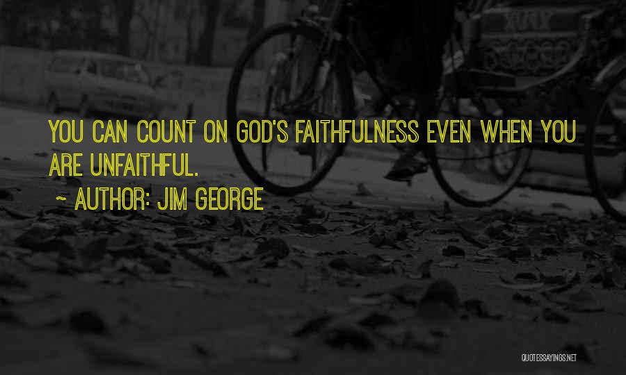 Unfaithful Love Quotes By Jim George