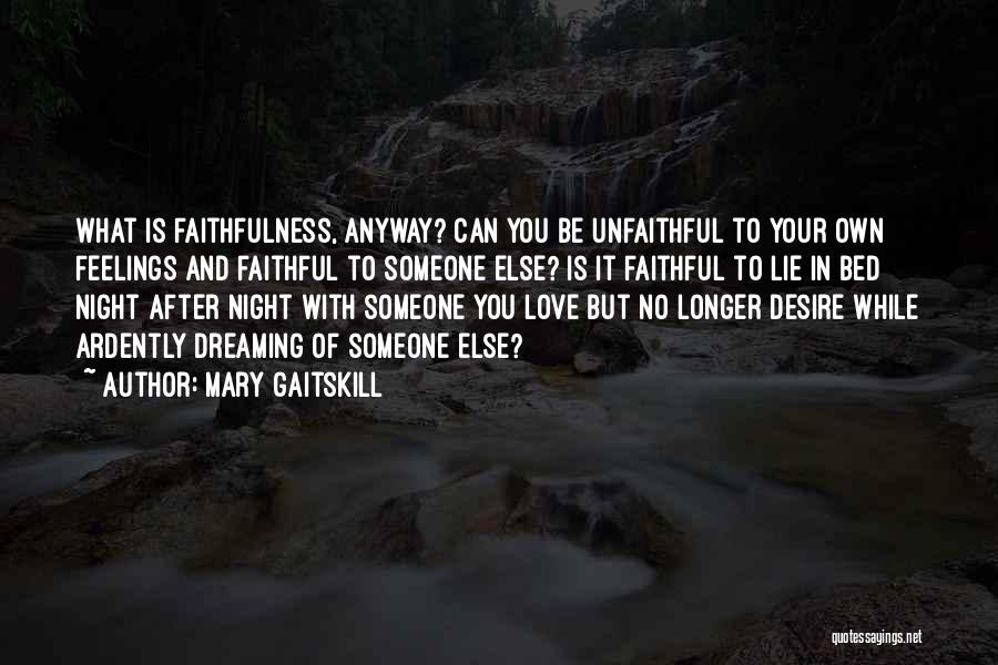 Unfaithful Love Quotes By Mary Gaitskill