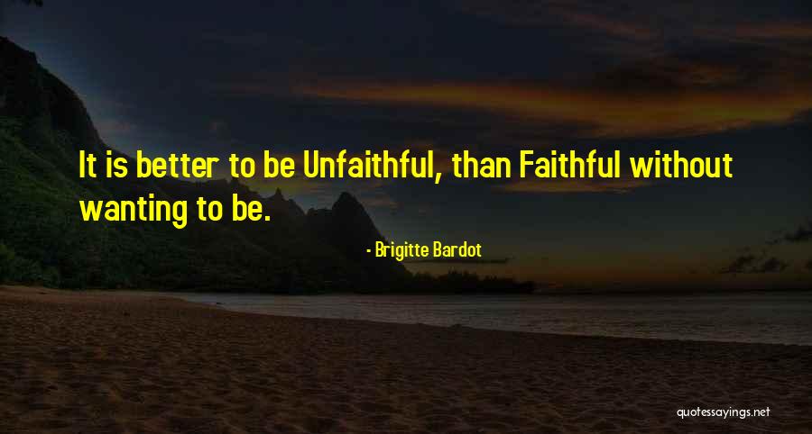 Unfaithful Quotes By Brigitte Bardot Unfaithful Quotes By Brigitte Bardot