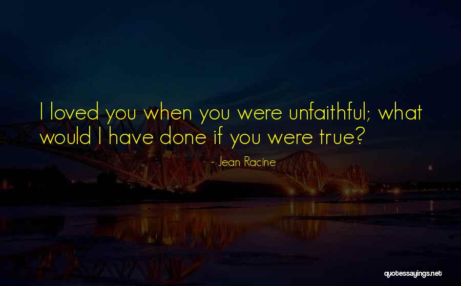 Unfaithful Quotes By Jean Racine Unfaithful Quotes By Jean Racine