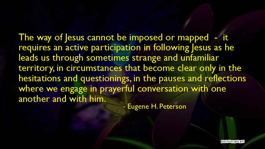 Unfamiliar Circumstances Quotes By Eugene H. Peterson