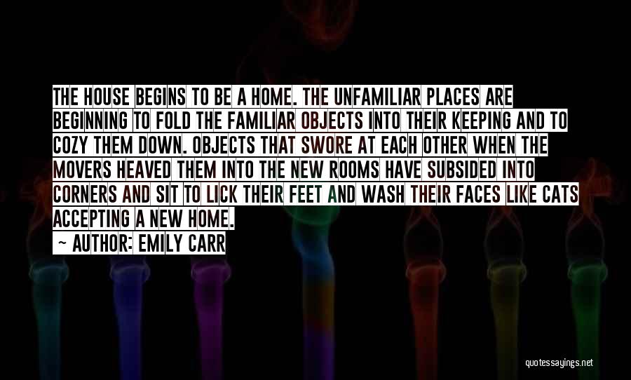 Unfamiliar Faces Quotes By Emily Carr