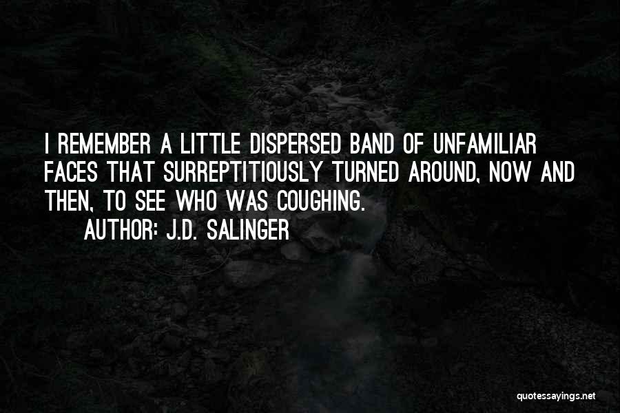Unfamiliar Faces Quotes By J.D. Salinger