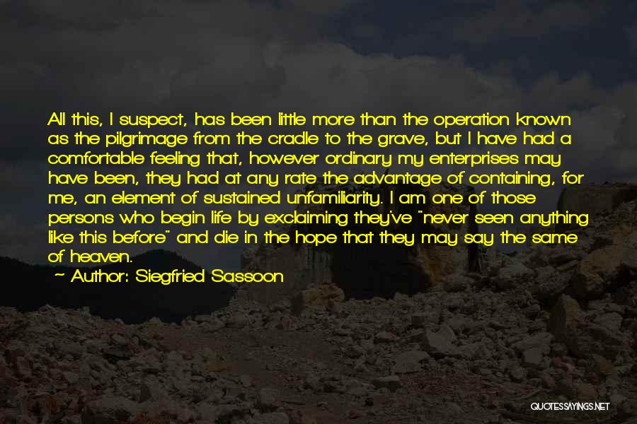 Unfamiliarity Quotes By Siegfried Sassoon