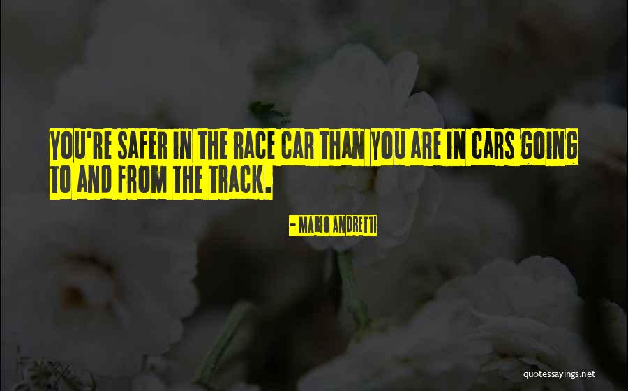 Unfamiliarityr Quotes By Mario Andretti Unfamiliarityr Quotes By Mario Andretti