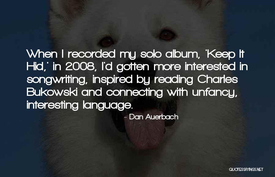 Unfancy Quotes By Dan Auerbach Unfancy Quotes By Dan Auerbach