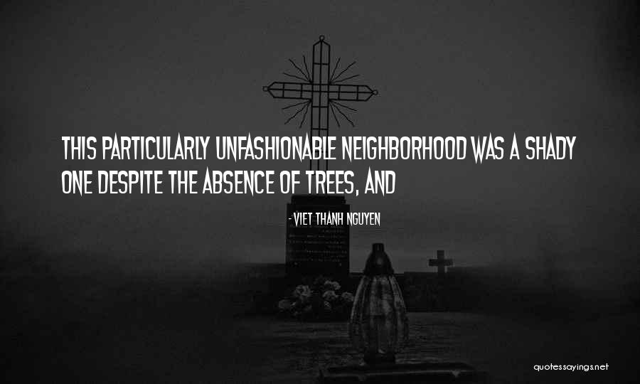Unfashionable Quotes By Viet Thanh Nguyen Unfashionable Quotes By Viet Thanh Nguyen