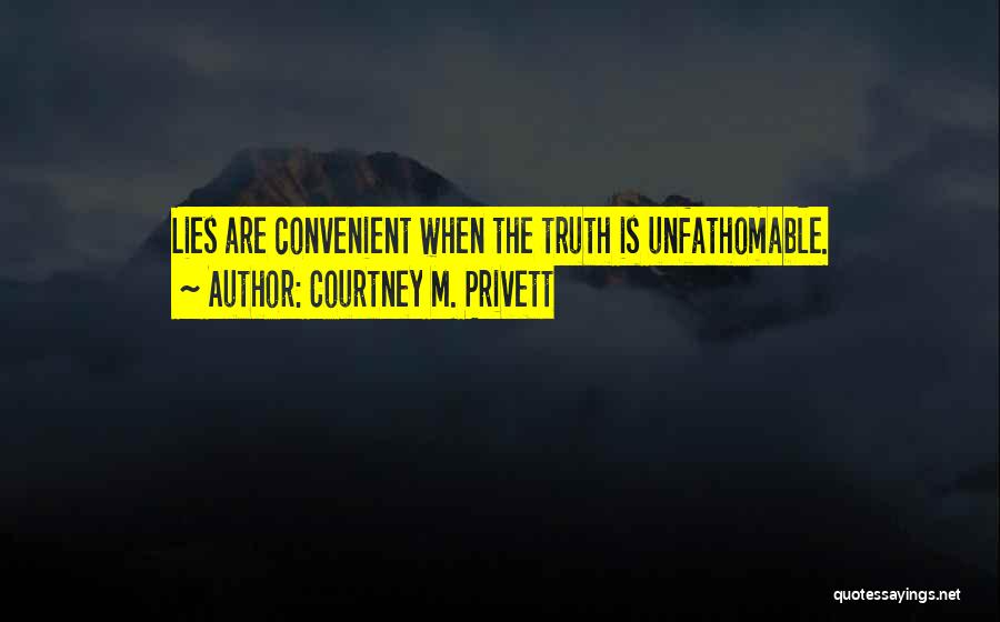 Unfathomable Quotes By Courtney M. Privett