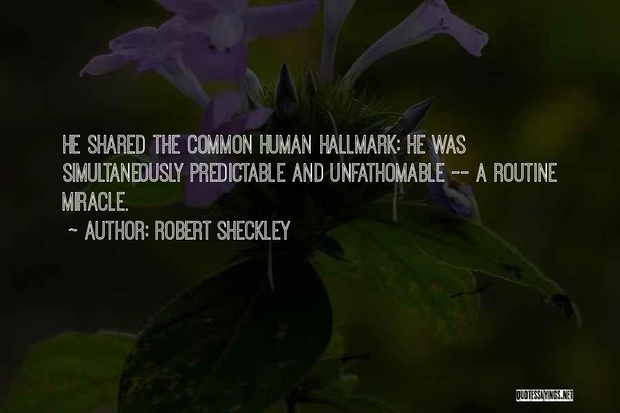 Unfathomable Quotes By Robert Sheckley