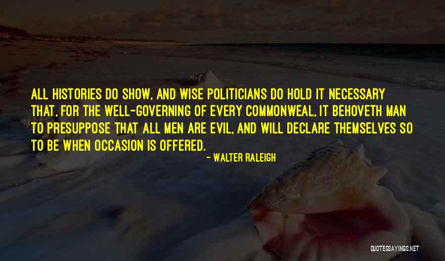 Unfeasibly Quotes By Walter Raleigh Unfeasibly Quotes By Walter Raleigh