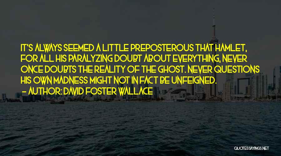Unfeigned Quotes By David Foster Wallace