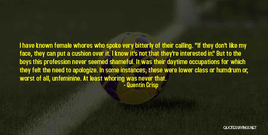 Unfeminine Face Quotes By Quentin Crisp Unfeminine Face Quotes By Quentin Crisp
