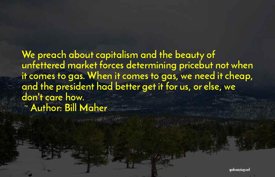 Unfettered Capitalism Quotes By Bill Maher