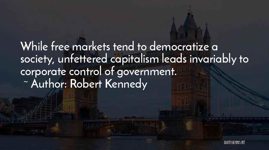 Unfettered Capitalism Quotes By Robert Kennedy