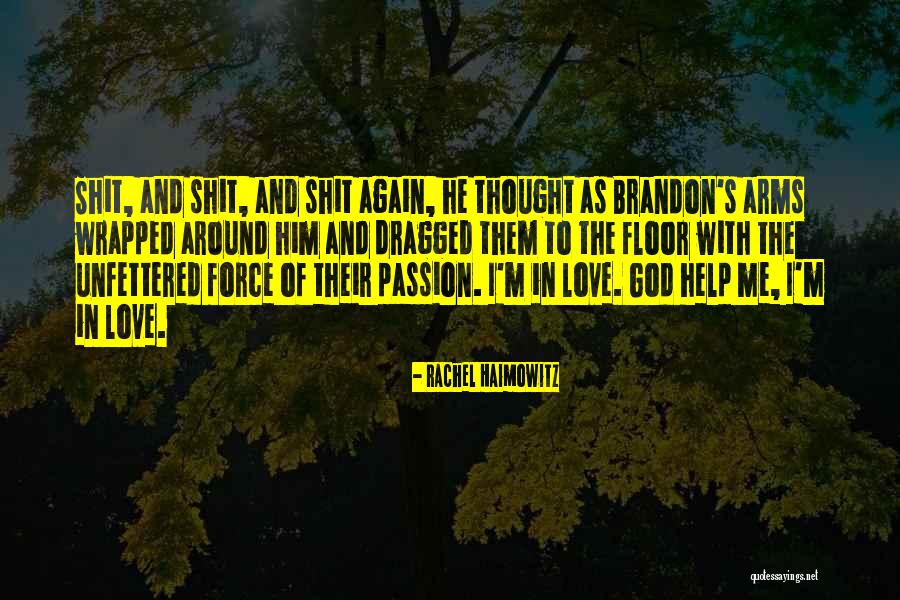 Unfettered Love Quotes By Rachel Haimowitz Unfettered Love Quotes By Rachel Haimowitz