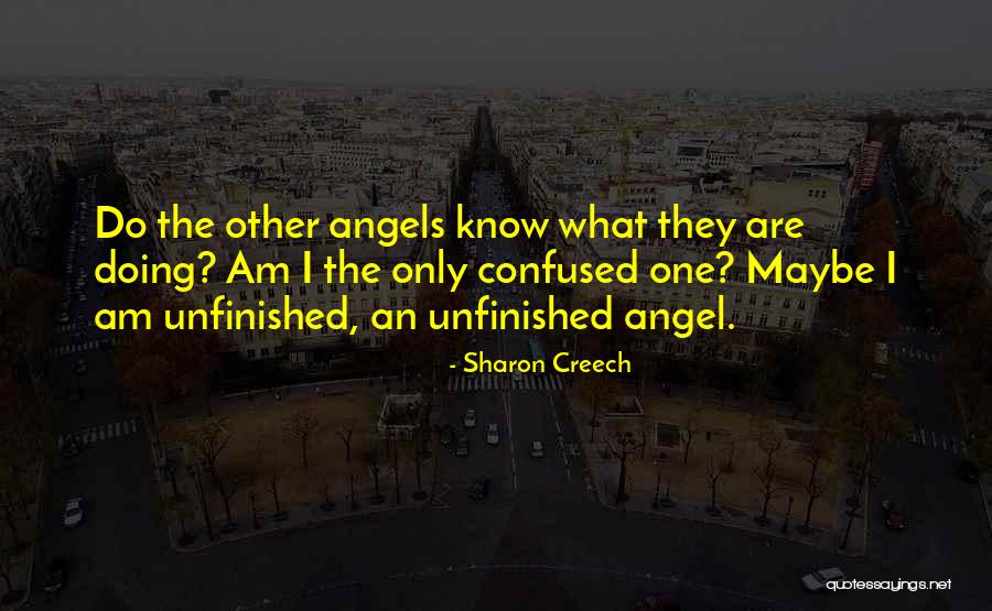 Unfinished Angel Quotes By Sharon Creech