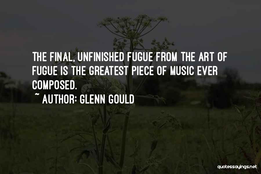 Unfinished Art Quotes By Glenn Gould