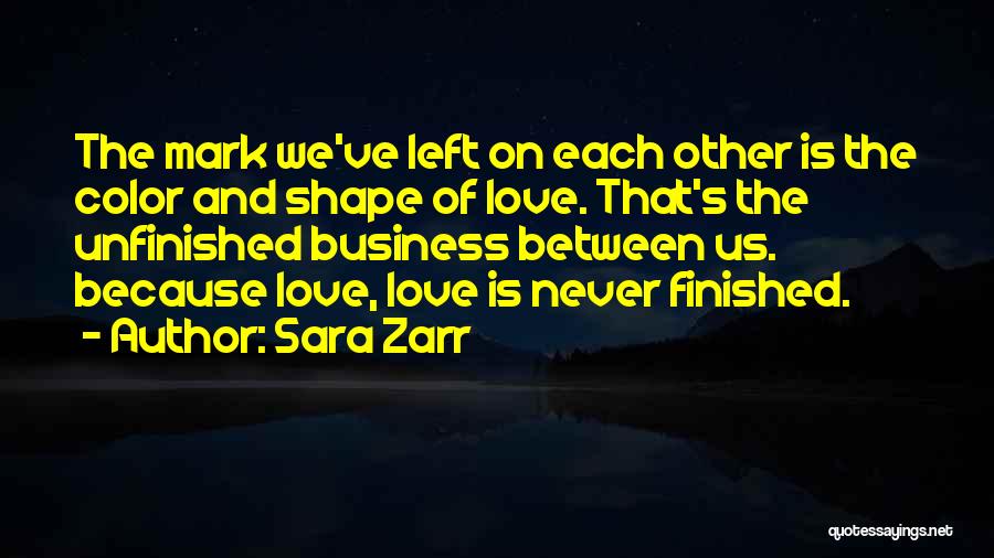 Unfinished Business Love Quotes By Sara Zarr