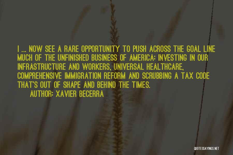 Unfinished Business Quotes By Xavier Becerra