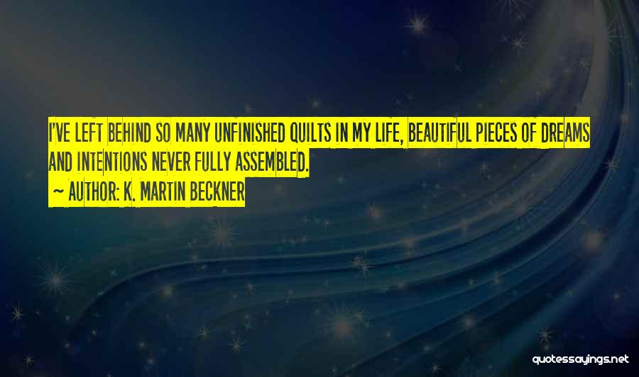 Unfinished Dreams Quotes By K. Martin Beckner