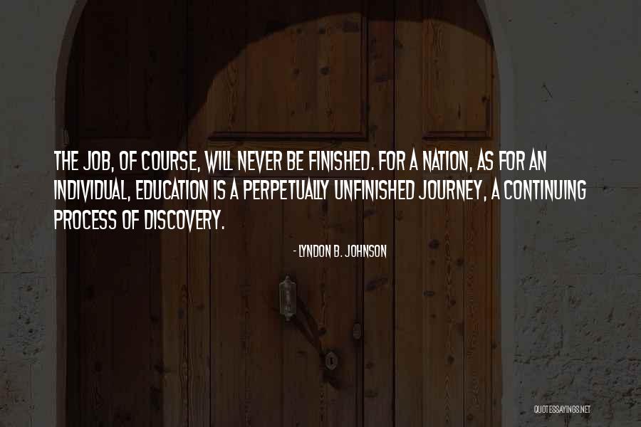 Unfinished Journey Quotes By Lyndon B. Johnson Unfinished Journey Quotes By Lyndon B. Johnson