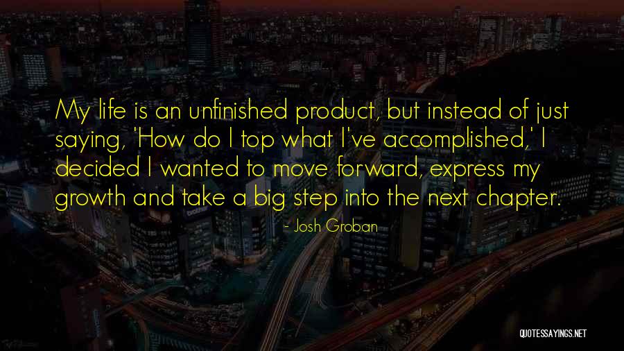 Unfinished Life Quotes By Josh Groban Unfinished Life Quotes By Josh Groban