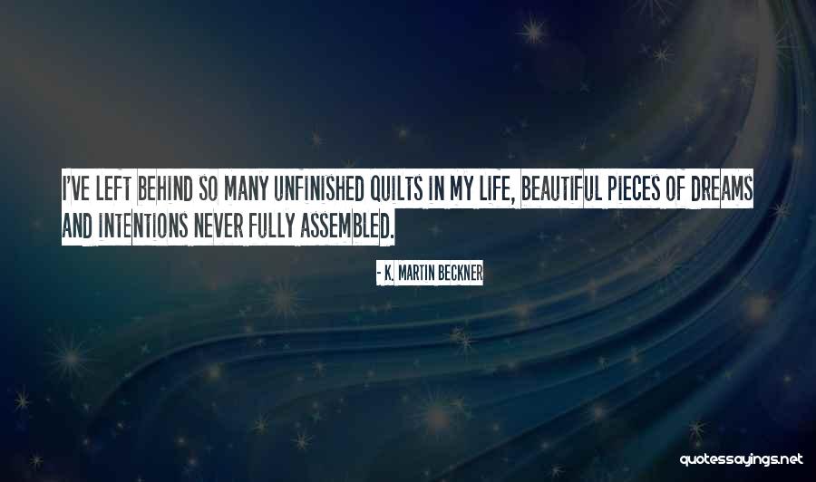 Unfinished Life Quotes By K. Martin Beckner Unfinished Life Quotes By K. Martin Beckner