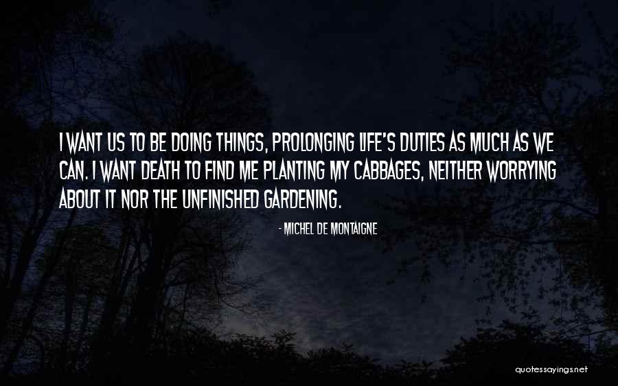 Unfinished Life Quotes By Michel De Montaigne Unfinished Life Quotes By Michel De Montaigne