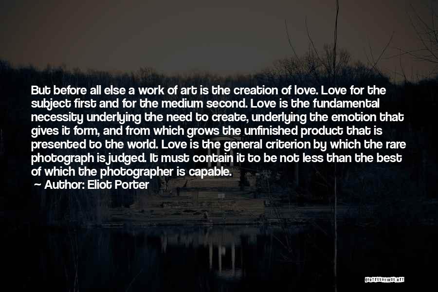 Unfinished Love Quotes By Eliot Porter