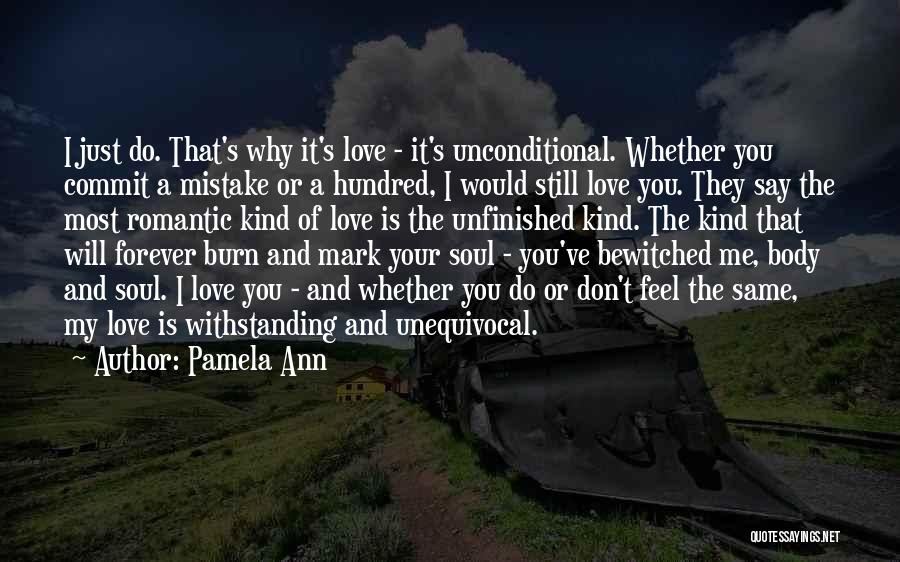 Unfinished Love Quotes By Pamela Ann
