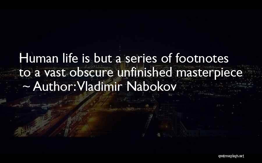 Unfinished Masterpiece Quotes By Vladimir Nabokov