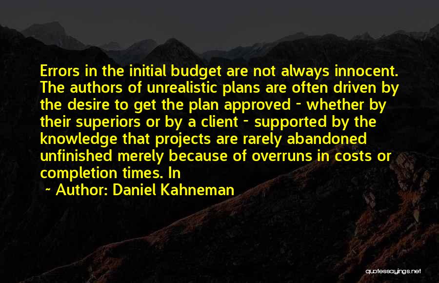 Unfinished Projects Quotes By Daniel Kahneman