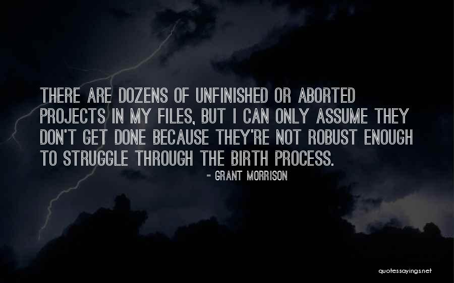 Unfinished Projects Quotes By Grant Morrison Unfinished Projects Quotes By Grant Morrison