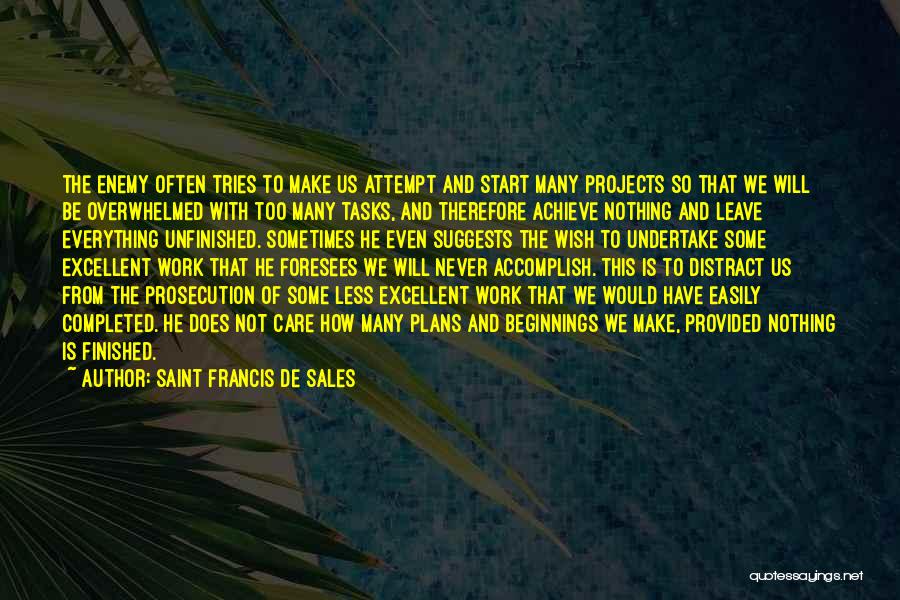 Unfinished Projects Quotes By Saint Francis De Sales